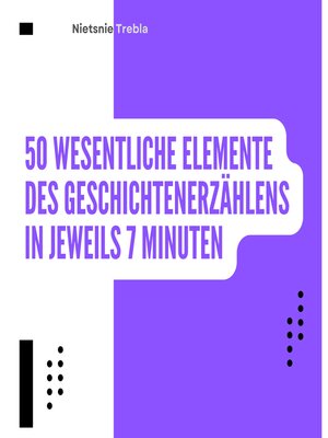 cover image of 50 Wesentliche Elemente des Geschichtenerzählens in jeweils 7 Minuten